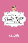 The Bizarre Baby Name Book Cover